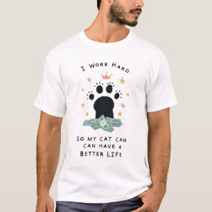 Camiseta 'Trabajo Duro Para Una Mejor Vida De Mi Gato'