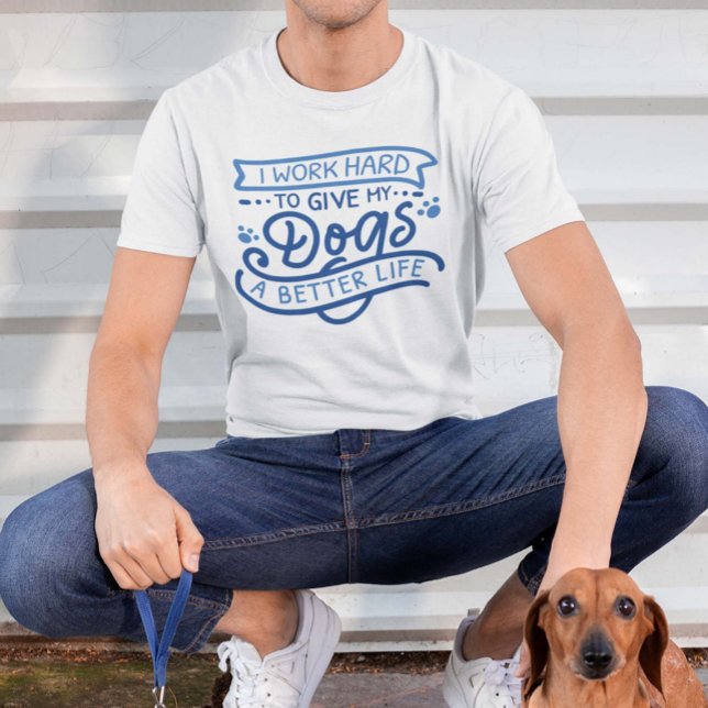 Camiseta Trabajo Duro Perros (dog owner shirt)