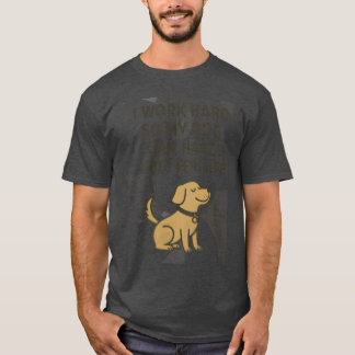 Camiseta Trabajo duro por mi perro Cita de amante de mascot