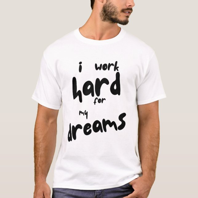 Camiseta Trabajo Duro por Mis Sueños (Anverso)