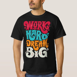 Camiseta Trabajo duro sueño grande