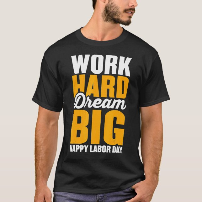 Camiseta Trabajo duro sueño grande para los hombres Feliz D (Anverso)