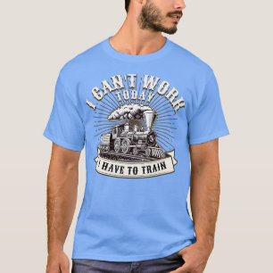 Camiseta Trabajo en Canx27t Hoy tengo que entrenar para el 