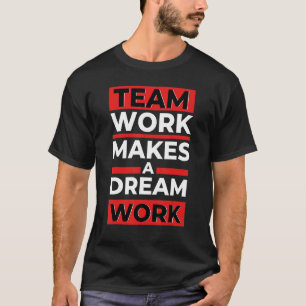 Camiseta Trabajo en equipo hace un trabajo de sueño