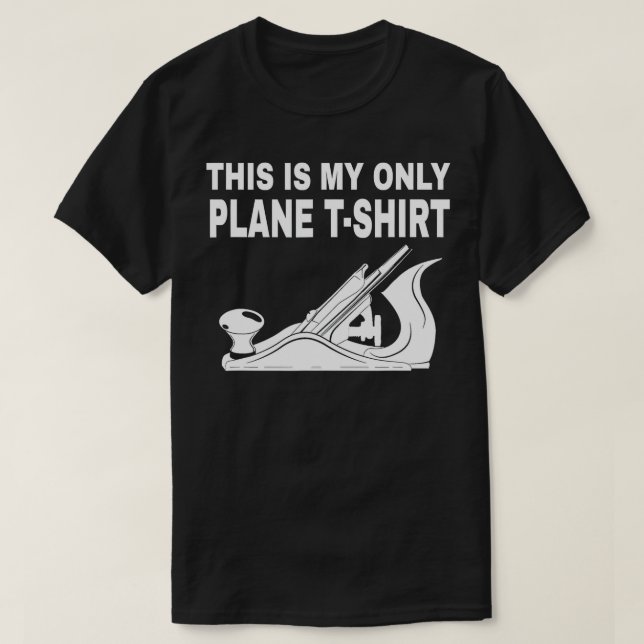 Camiseta Trabajo en madera - Este es mi único avión  (Diseño del anverso)