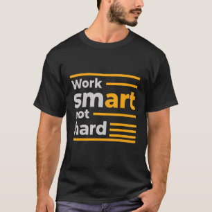 Camiseta Trabajo inteligente no duro
