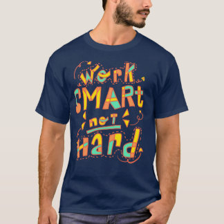 Camiseta Trabajo inteligente no duro