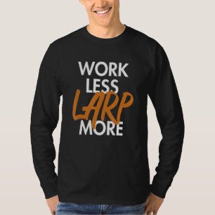 Camiseta Trabajo Menos LARP Más Carácter de Armas de Armor 