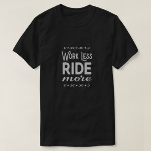 Camiseta Trabajo menos paseo más lema de la motocicleta