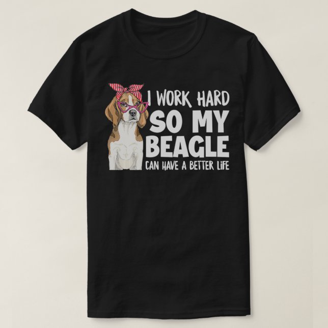 Camiseta Trabajo Mucho Para Que Mi Beagle Pueda Tener Una V (Diseño del anverso)