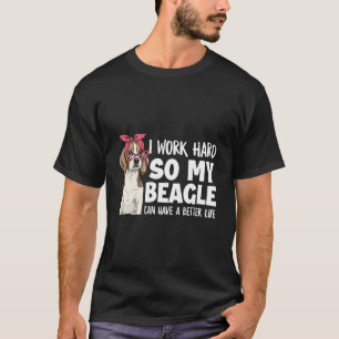Camiseta Trabajo Mucho Para Que Mi Beagle Pueda Tener Una V