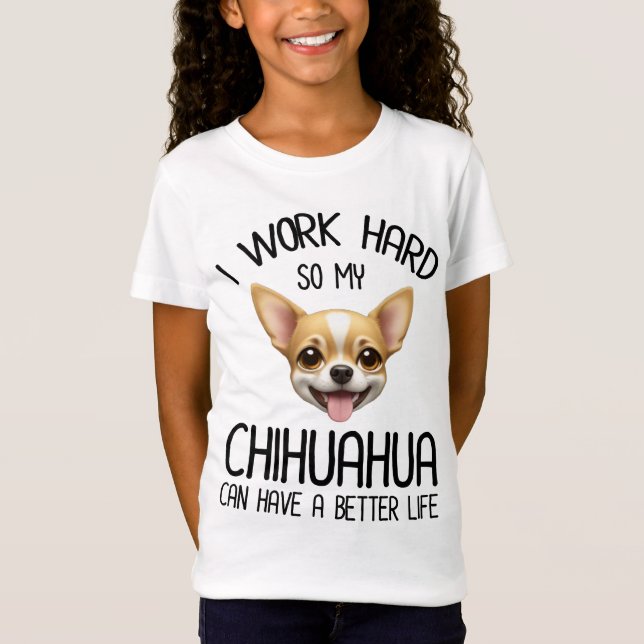 Camiseta Trabajo Mucho Para Que Mi Chihuahua Pueda Tener Un (Anverso)