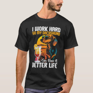 Camiseta Trabajo Mucho Para Que Mi Dachshund Pueda Tener Un