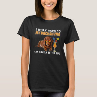 Camiseta Trabajo Mucho Para Que Mi Dachshund Pueda Tener Un