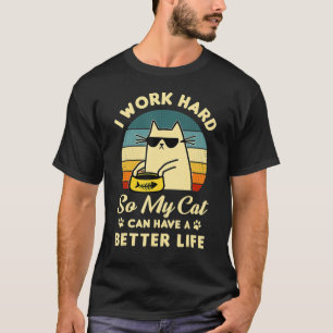 Camiseta Trabajo Mucho Para Que Mi Gato Pueda Tener Un Gato