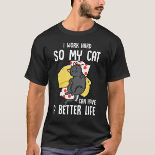 Camiseta Trabajo Mucho Para Que Mi Gato Pueda Tener Una Vid