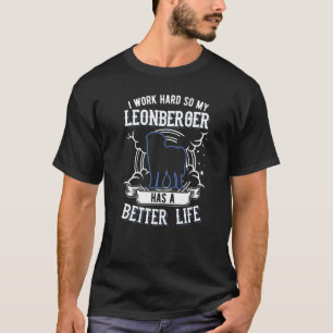 Camiseta Trabajo Mucho Para Que Mi Leonberger Pueda Tener U