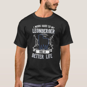 Camiseta Trabajo Mucho Para Que Mi Leonberger Pueda Tener U