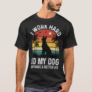 Camiseta Trabajo Mucho Para Que Mi Perro Pueda Tener Un Mej