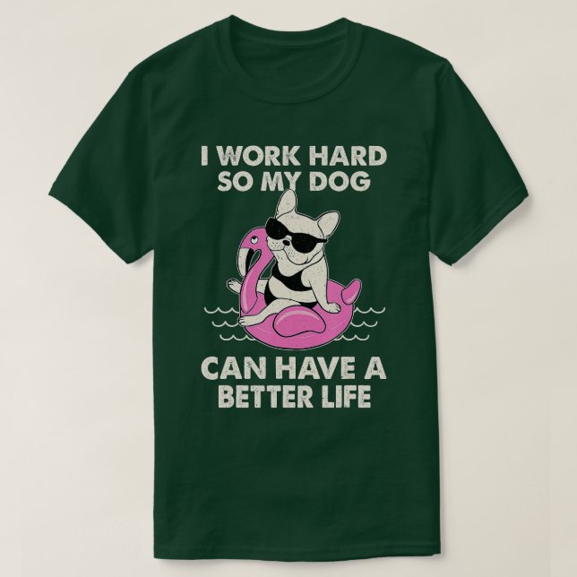 Camiseta Trabajo Mucho Para Que Mi Perro Pueda Tener Una Vi (Diseño del anverso)