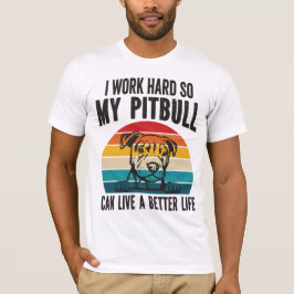 Camiseta Trabajo Mucho Para Que Mi Pitbull Pueda Tener Una 