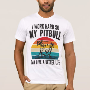 Camiseta Trabajo Mucho Para Que Mi Pitbull Pueda Tener Una 