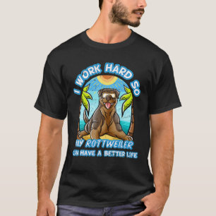 Camiseta Trabajo Mucho Para Que Mi Rottweiler Pueda Tener U