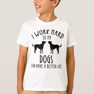 Camiseta Trabajo Mucho Para Que Mis Perros Puedan Tener Una