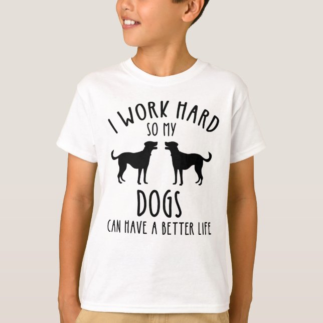 Camiseta Trabajo Mucho Para Que Mis Perros Puedan Tener Una (Anverso)