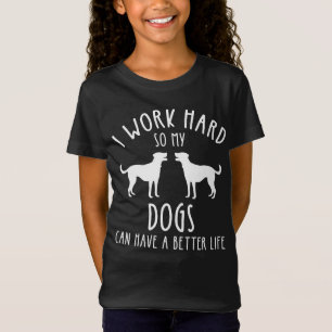 Camiseta Trabajo Mucho Para Que Mis Perros Puedan Tener Una