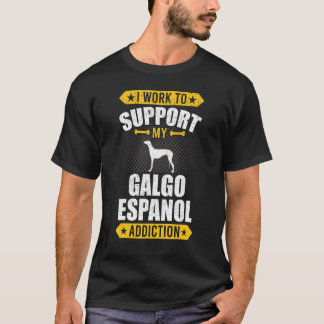Camiseta Trabajo Para Apoyar A Mi Perro De Adicción Galgo E