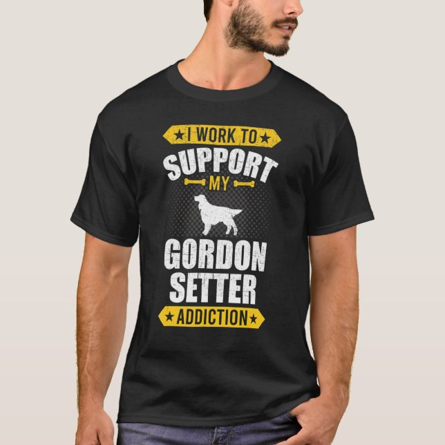 Camiseta Trabajo Para Apoyar A Mi Perro De Adicción Gordon  (Anverso)