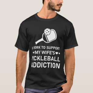 Camiseta Trabajo para apoyar la adicción al pickleball de m