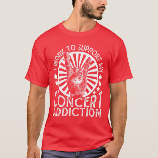 Camiseta Trabajo para apoyar mi adicción a los conciertos D