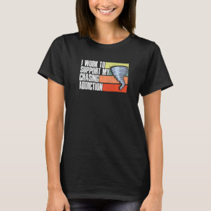 Camiseta Trabajo para apoyar mi adicción a perseguir Cazado