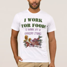 Camiseta TRABAJO PARA COMIDA (trabajo en una tienda de come