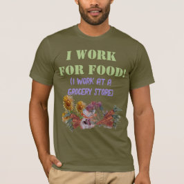 Camiseta TRABAJO PARA COMIDA (trabajo en una tienda de come