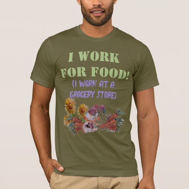 Camiseta TRABAJO PARA COMIDA (trabajo en una tienda de come (Anverso)