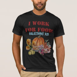 Camiseta TRABAJO PARA COMIDA (trabajo en una tienda de come