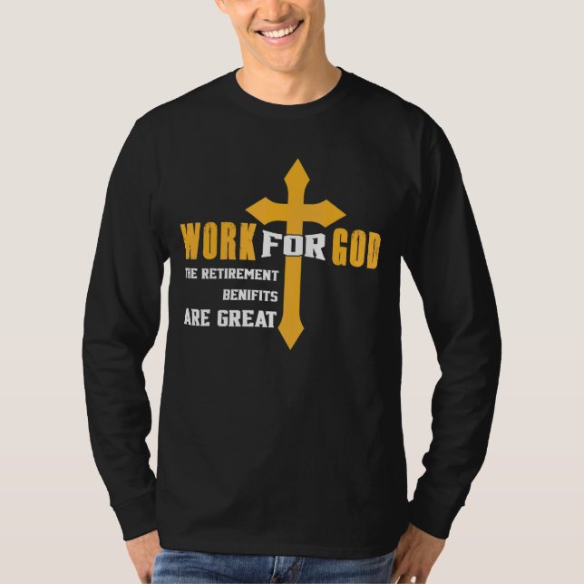 Camiseta Trabajo Para Dios Los Beneficios De Jubilación Son (Anverso)