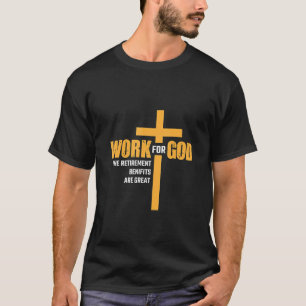 Camiseta Trabajo para Dios Los beneficios de la jubilación