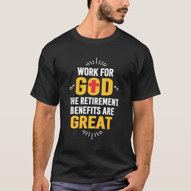 Camiseta Trabajo Para Dios Los Beneficios De Los Jubilados  (Anverso)