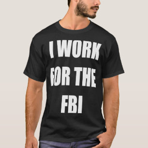 Camiseta Trabajo para el FBI Tees