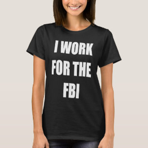 Camiseta Trabajo para el FBI Tees