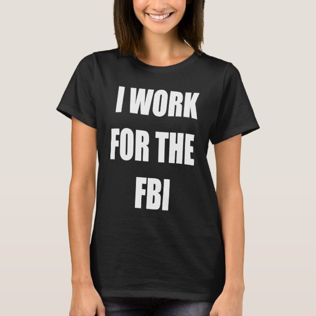 Camiseta Trabajo para el FBI Tees (Anverso)
