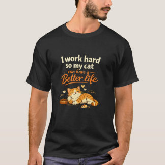 Camiseta   Trabajo para que mi gato pueda vivir mejor que y