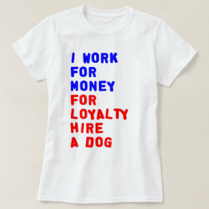 Camiseta Trabajo Por Dinero Para La Lealtad Contratando A U