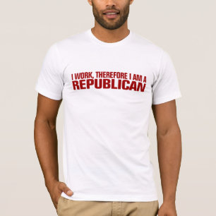 Camiseta Trabajo, por lo tanto soy un republicano