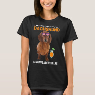 Camiseta Trabajo Tanto Que Mi Dachshund Puede Tener Una Vid