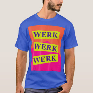 Camiseta Trabajo Werk Werq - Arrastrar la Reina